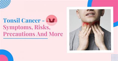 Tonsil Cancer - Symptoms, Risks, Precautions, And More