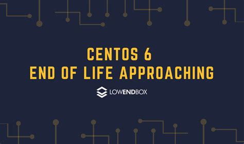 CentOS 6 End of Life is Coming! Upgrade to a new CentOS 7 VPS Now - LowEndBox