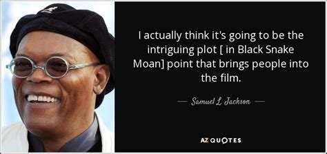 Samuel L. Jackson quote: I actually think it's going to be the ...