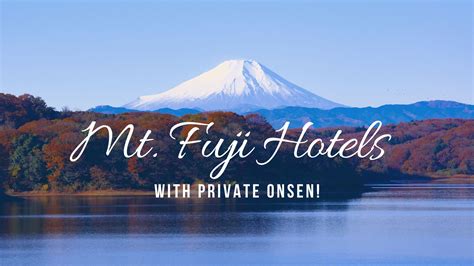 15 Mt. Fuji Hotels with Private Onsen - Erika's Travelventures