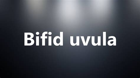 Bifid uvula - Medical Meaning and Pronunciation - YouTube