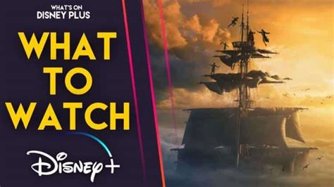 What To Watch On Disney+ This Weekend | Peter Pan & Wendy – What's On Disney Plus