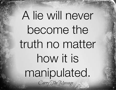 A lie will never become the truth | True quotes, Truth, Wise quotes