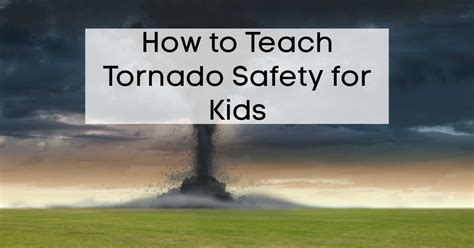 How to Teach Tornado Safety for Kids ~ The Organized Homeschooler