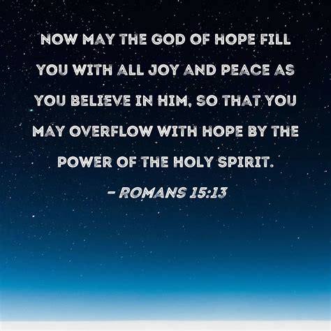 Romans 15:13 Now may the God of hope fill you with all joy and peace as ...