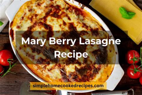 Mary Berry’s Cheesy Lasagne Recipe: A Delicious Italian Dish With A ...