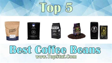 Top 5 Best Coffee Beans - Enjoy Awesome Taste Drink And Get Refreshed!