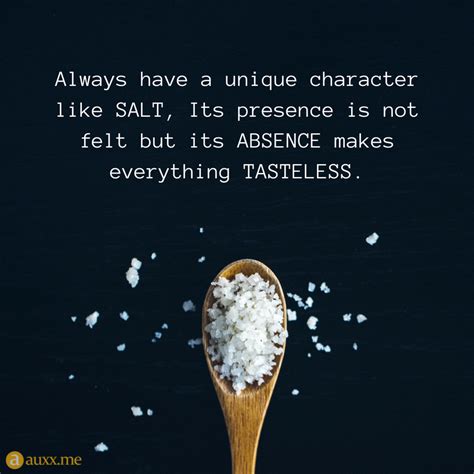 Always have a unique character like SALT, Its presence is not felt but ...