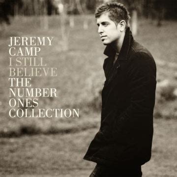 Jesusfreakhideout.com: Jeremy Camp, "I Still Believe: The Number Ones Collection" Review