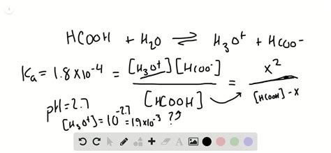 SOLVED: A solution of formic acid (HCOOH, Ka=1.8 × 10^-4 ) has a pH of ...