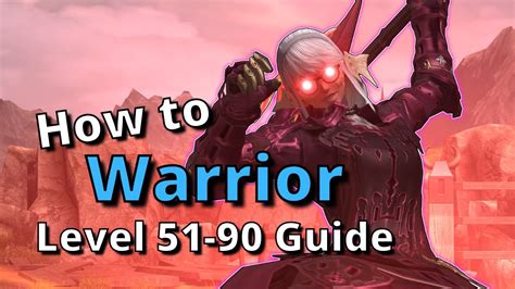 FFXIV 6.28+ Warrior Level 51-90 Detailed Guide! - YouTube