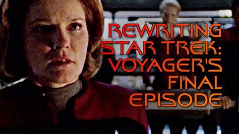 Rewriting Star Trek: Voyager's Final Episode - YouTube