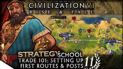 Trade 101: Setting Up First Routes & Posts | Civilization VI: Rise & Fall — Strategy School 11 ...