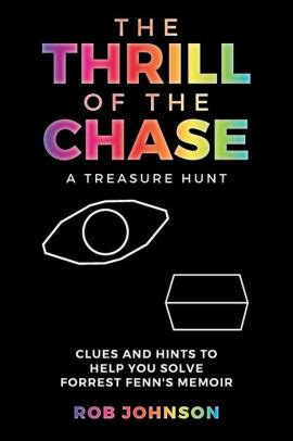 The Thrill of the Chase A Treasure Hunt: Clues and Hints to Help You Solve Forrest Fenn's Memoir ...