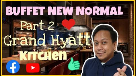 GRAND HYATT MANILA GRAND KITCHEN BUFFET NEW NORMAL #OHJOREAXE # ...