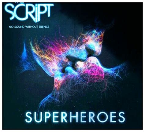 Superheroes The Script No Sound Without Silence | The script, Script ...