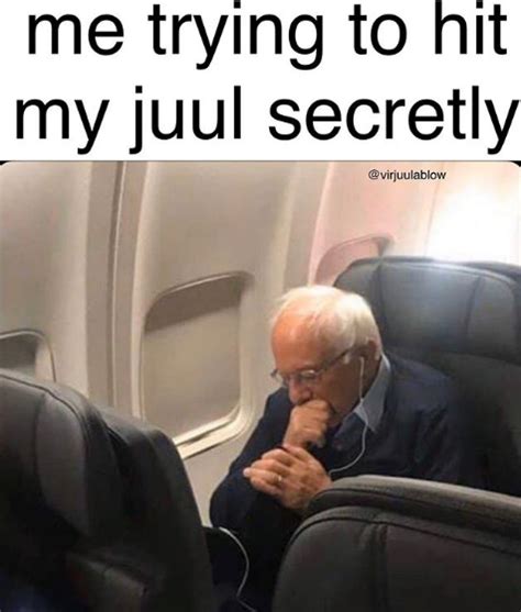 me trying to hit my juul secretly | Bernie Sanders in First Class ...