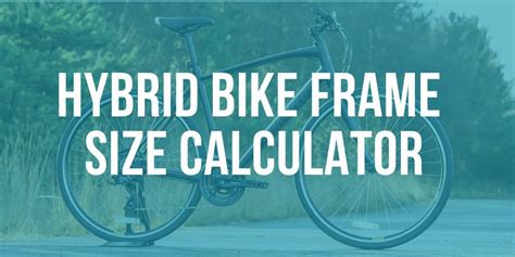 Hybrid Bike Frame Size Calculator - BikesReviewed.com