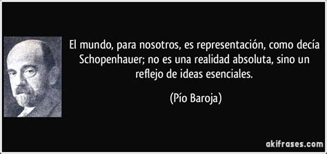 El mundo, para nosotros, es representación, como decía...