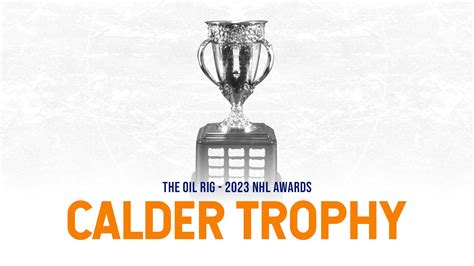 2023 Oil Rig Awards: Calder Memorial Trophy - The Oil Rig