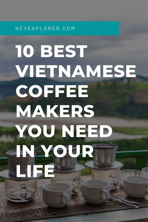 10 Best Vietnamese Coffee Makers You Need in Your Life