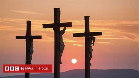 Easter 2023: How and where did crucifixion begin? - BBC News Pidgin