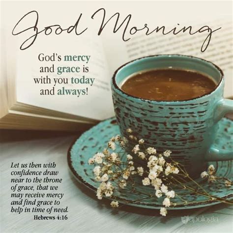 Good Morning, God's Mercy And Grace Is With You Today And Always ...