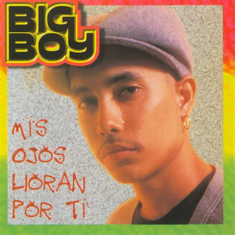 Big Boy (PR) – Mis Ojos Lloran Por Ti Lyrics | Genius Lyrics