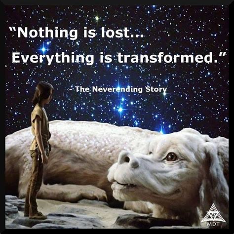 Nothing is lost... Everything is transformed. - The Neverending Story #IamOneMind | The ...