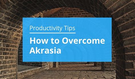 What is Akrasia and How to Overcome Akrasia and Procrastination