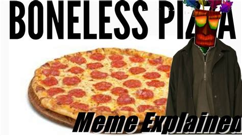 Boneless Pizza Meme Explained - YouTube