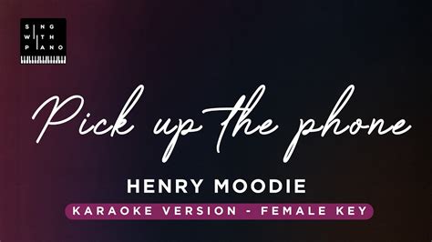 Pick up the phone - Henry Moodie (FEMALE Key Karaoke) - Piano Instrumental Cover with Lyrics ...