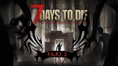 7 Days to Die Part 2 - YouTube