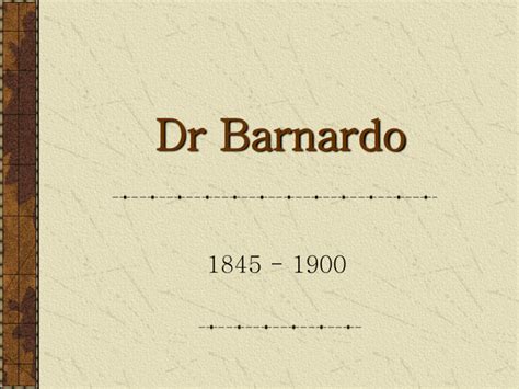 Dr Barnardo 1845 - 1900