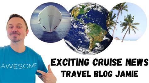 Cruise News Exclusive With Travel Blog Jamie - YouTube