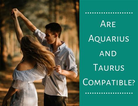 A Romance for the Ages: When Taurus and Aquarius Fall in Love - PairedLife