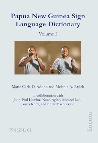 Papua New Guinea Sign Language Dictionary. Vol. I by Maria Carla D. Adone and Melanie A. Brück ...