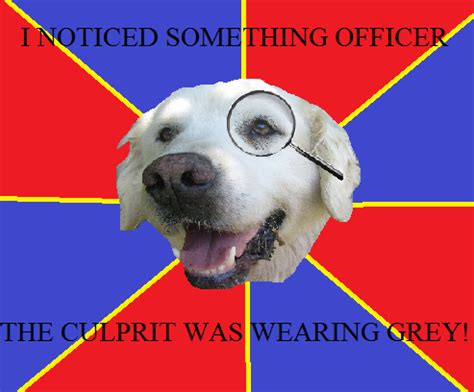 Detective Dog Meme Grey by Hozzey on DeviantArt