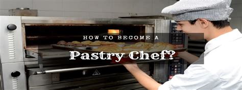 How to Become a Pastry Chef?