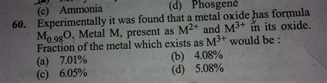 Experimentally it was found that a metal oxide has formula M0.98O ...