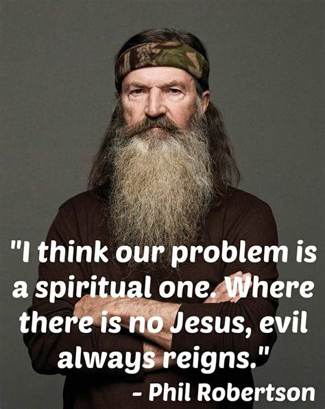 Phil Robertson Famous Quotes. QuotesGram