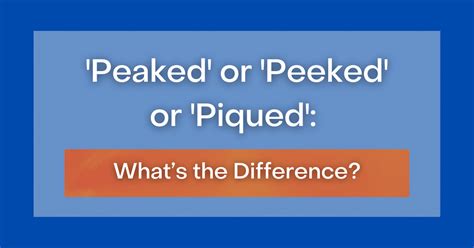 'Peaked' or 'Peeked' or 'Piqued': What's the Difference?