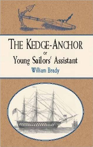 The Kedge-Anchor or Young Sailors’ Assistant by William, Brady | The Nautical Mind