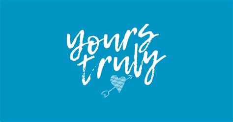 Yours Truly - Yours - T-Shirt | TeePublic