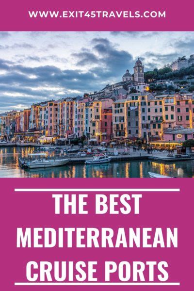 Best Mediterranean Cruise Ports | Exit45 Travels