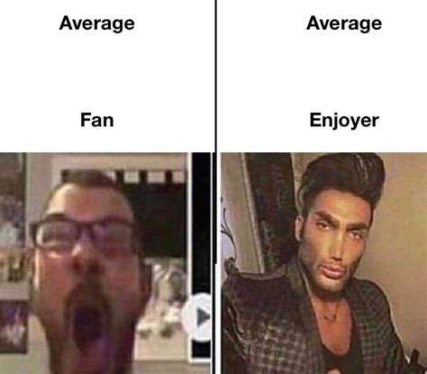 Average fan vs average enjoyer Blank Template - Imgflip