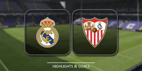 Video Real Madrid vs Sevilla Highlights & Full Match Goals