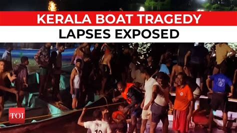 What led to the tragic Kerala boat incident? Major lapses revealed | TOI Original - Times of ...