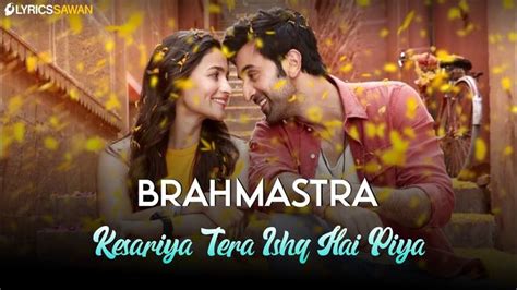 Brahmastra - Kesariya Tera Ishq Hai Piya Lyrics - Arijit Singh in 2022 | Song images, Movie ...