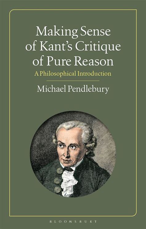 Making Sense of Kant's “Critique of Pure Reason”: A Philosophical ...